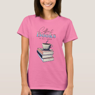 Vintage Books and Coffee is All I Need   T-Shirt
