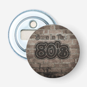 Vintage Born In The 80's Bottle Opener