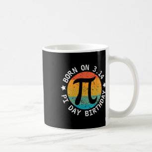 Vintage Born On Pi Day 3.14 Happy Pi Day Teacher B Coffee Mug