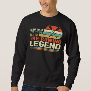 Vintage Born To Be Live To Be Will Die The Rowing Sweatshirt