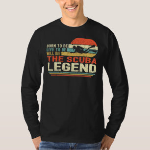 Vintage Born To Be Live To Be Will Die The Scuba L T-Shirt