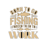 Vintage Born to Fish Forced to Work