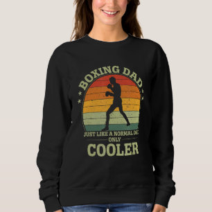 Vintage Boxing Dad Just Like A Normal Dad Only Coo Sweatshirt