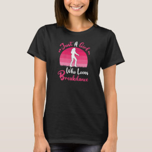 Vintage Breakdance Just A Girl Who Loves Breakdan T-Shirt