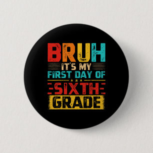 Vintage Bruh It’s My First Day Of 6th Grade Grade  6 Cm Round Badge