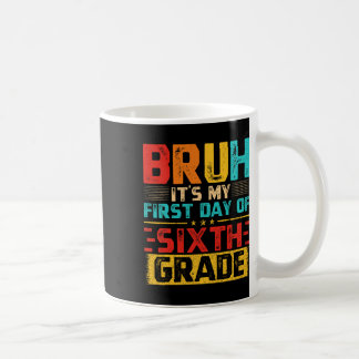 Vintage Bruh It’s My First Day Of 6th Grade Grade  Coffee Mug