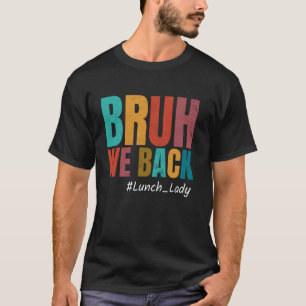 Vintage Bruh We Back Lunch Lady Happy Back To Scho T-Shirt