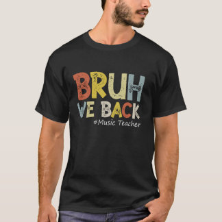 Vintage Bruh We Back Music Teacher Outfit Back To  T-Shirt
