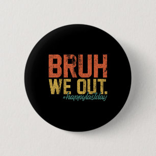 Vintage Bruh We Out Happy Last Day Of School Teach 6 Cm Round Badge