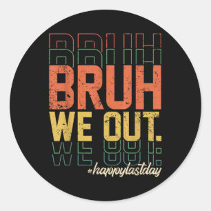 Vintage Bruh We Out Happy Last Day Of School Teach Classic Round Sticker