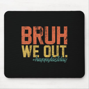 Vintage Bruh We Out Happy Last Day Of School Teach Mouse Mat