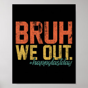 Vintage Bruh We Out Happy Last Day Of School Teach Poster