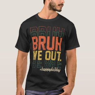 Vintage Bruh We Out Happy Last Day Of School Teach T-Shirt