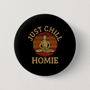 Vintage Buddha - Just Chill Homie Buddhism Funny Y 6 Cm Round Badge