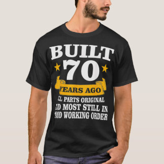 Vintage Built 70 Years Ago All Parts Original 70th T-Shirt