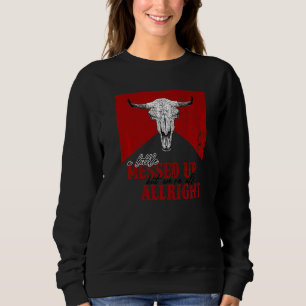 Vintage Bull Skull A Little Messed Up But We're Al Sweatshirt