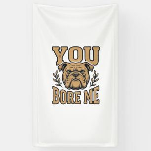 Vintage Bulldog You Bore Me Funny Dog Design_1 Banner