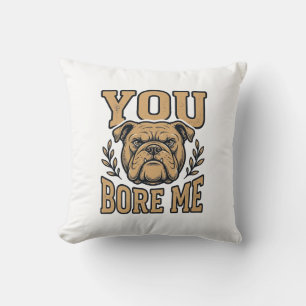 Vintage Bulldog You Bore Me Funny Dog Design_1 Cushion