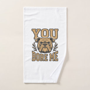 Vintage Bulldog You Bore Me Funny Dog Design_1 Hand Towel