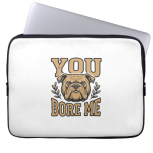 Vintage Bulldog You Bore Me Funny Dog Design_1 Laptop Sleeve