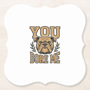 Vintage Bulldog You Bore Me Funny Dog Design_1 Paper Coaster