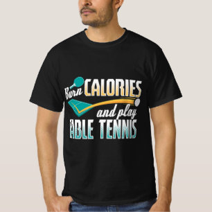 Vintage Burn Calories And Play Table Tennis Ping P T-Shirt