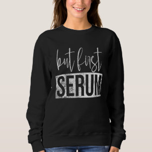 Vintage But First Serum Skincare Serum Skin Esthet Sweatshirt