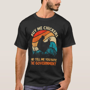 Vintage Buy Me Chicken And Tell Me You Hate The Go T-Shirt