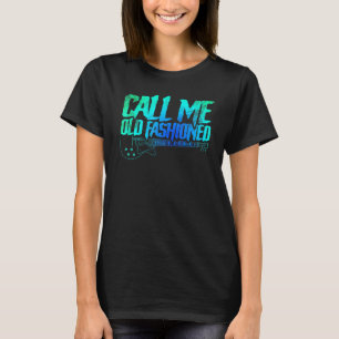 Vintage Call Me Old Fashioned Guitarist Guitar Pla T-Shirt