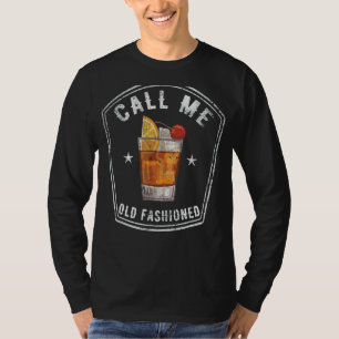 Vintage Call Me Old Fashioned Whiskey Funny T-Shirt
