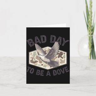 Vintage Camo Dove Hunting Bad Day To Be A Dove Hun Card