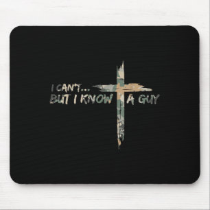 Vintage Camo I Cant But I Know A Guy Christian Cam Mouse Mat
