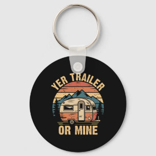 Vintage Camping Funny Camper Yer Trailer Or Mine Key Ring