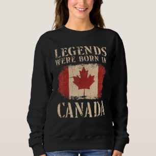 Vintage Canadian Flag Legends Were Born In Canada Sweatshirt