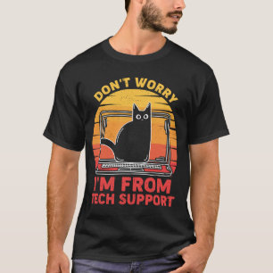Vintage Cat Don't Worry I'm From Tech Support T-Shirt