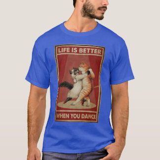 Vintage Cat Life Is Better When You Dance girl T-Shirt