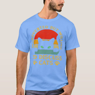 Vintage Cat Meow Introverted But Willing To Discus T-Shirt