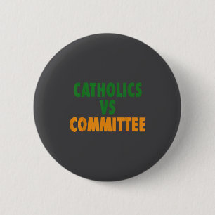 Vintage Catholic Humor Catholics Vs Committees  6 Cm Round Badge
