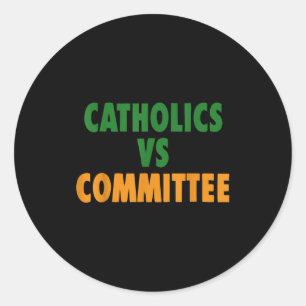 Vintage Catholic Humor Catholics Vs Committees Classic Round Sticker