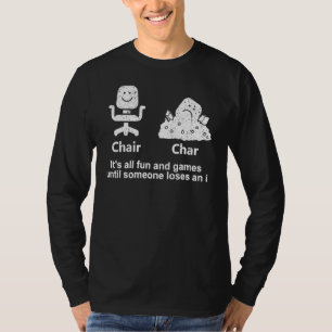Vintage Chair Char It's All Fun And Games Until So T-Shirt