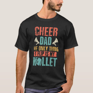 Vintage Cheer Dad The Only Thing I Flip Is My Wall T-Shirt