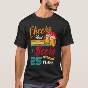 Vintage Cheers and Beers To My 25 Year Old Bday 25 T-Shirt