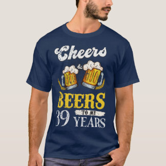 Vintage Cheers And Beers To My 39 Years Birthday T-Shirt