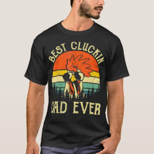Vintage Chicken Dad Best Cluckin Dad Ever Proud T-Shirt