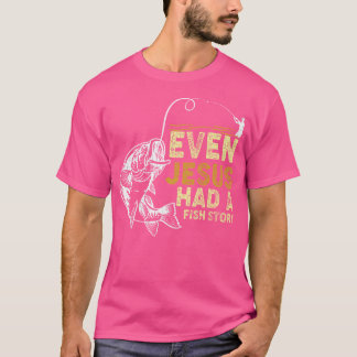 Vintage Christian Dad Fishing Even Jesus Had A Fis T-Shirt
