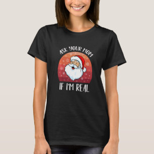 Vintage Christmas Santa ask your mum if I'm real w T-Shirt