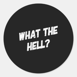Vintage Clic What The Hell Funny Sarcastic Comment Classic Round Sticker