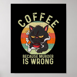 Vintage Coffee Because Murder is Wrong Funny Cat Poster
