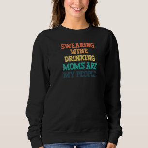 Vintage Coloured Swearing Wine Drinking Moms Are Sweatshirt
