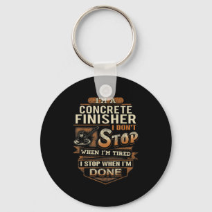 Vintage Concrete Finisher I Stop When I'm Done  Key Ring
